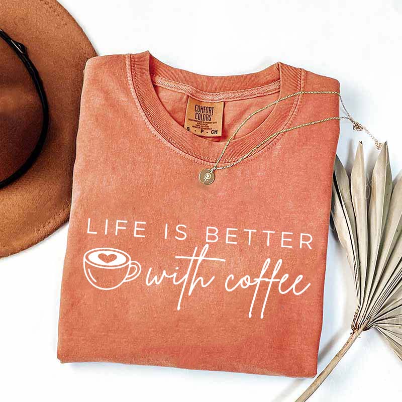 Life Is Better With Coffee Funny T-Shirt