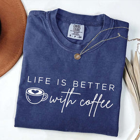 Life Is Better With Coffee Funny T-Shirt