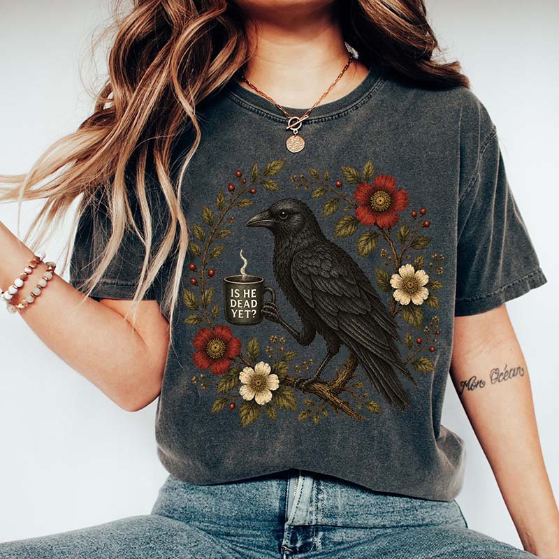 Is He Dead Yet Black Crow T-Shirt