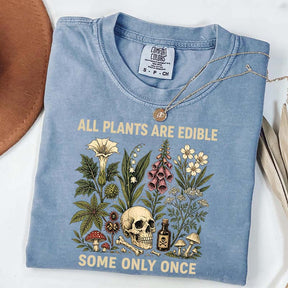 All Plants Are Edible Some Only Once T-Shirt