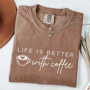 Life Is Better With Coffee Funny T-Shirt