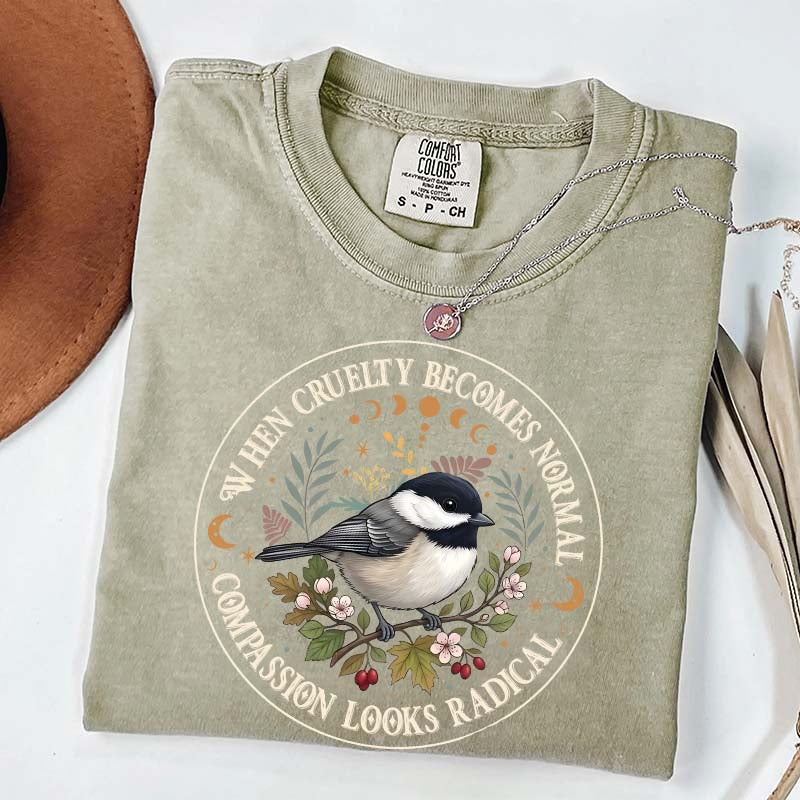 Radical Compassion When Cruelty Becomes Normal T-Shirt