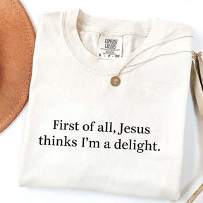 Jesus Thinks I'm A Delight T-Shirt