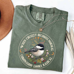 Radical Compassion When Cruelty Becomes Normal T-Shirt