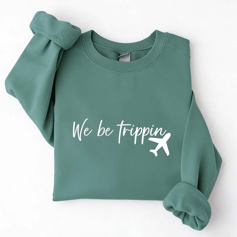 We Be Trippin Sweatshirt