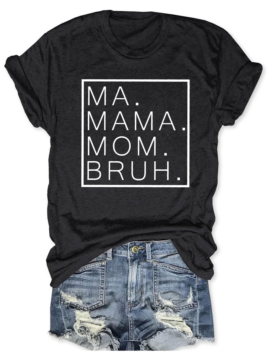 Ma Mama Mom Bruh T-shirt