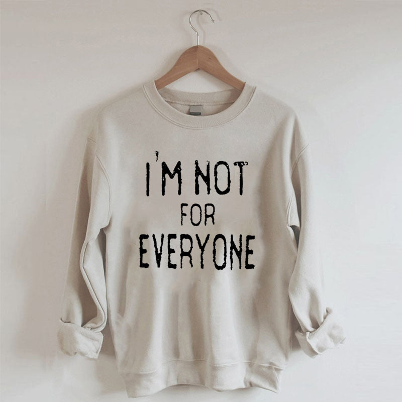 I'm Not For Everyone Sweatshirt