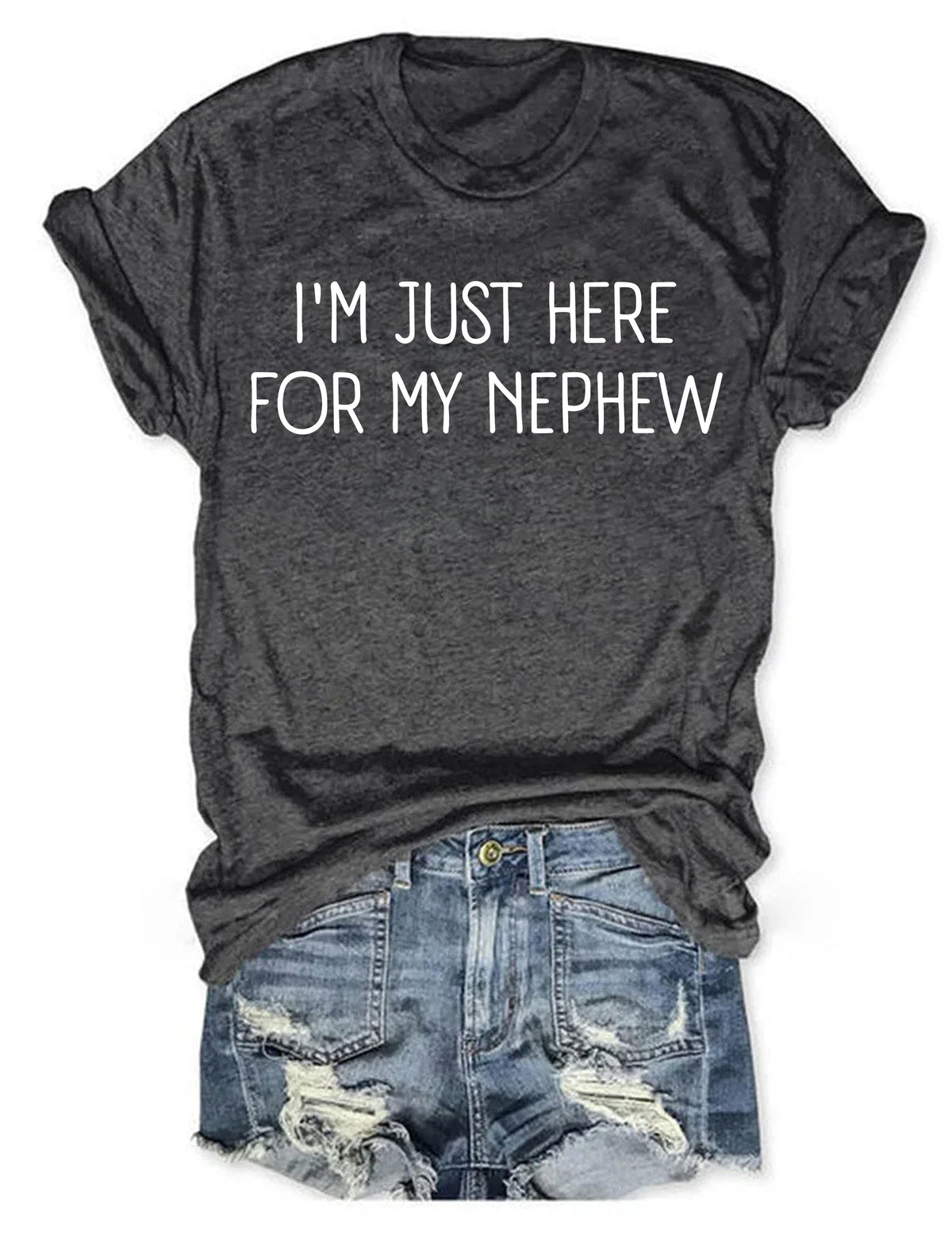 Im Just Here For My Nephew T-shirt