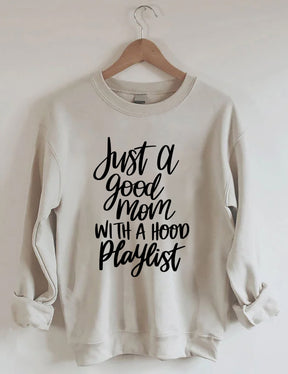 Just A Good Mom With A Hood Playlist Sweatshirt