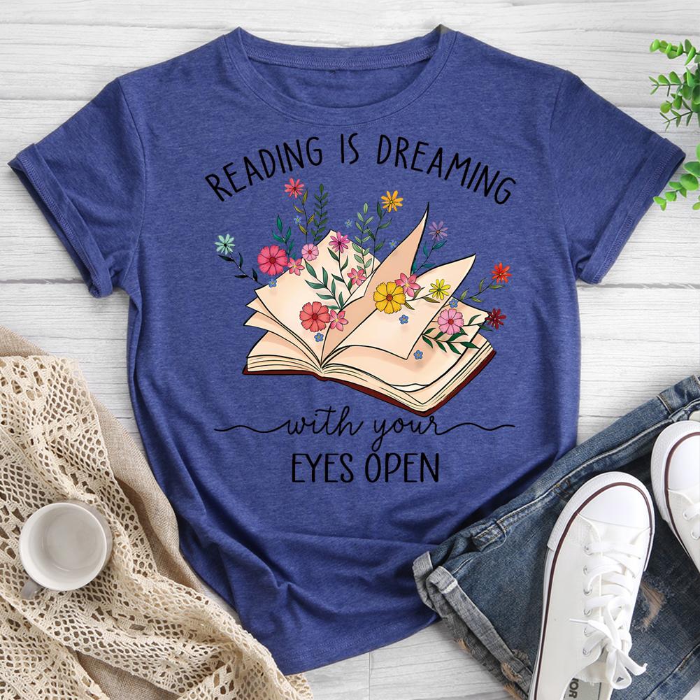 Reading is Dreaming With Your Eves Open T-shirt