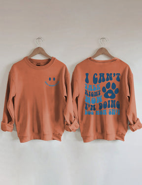 I Can't Talk Right Now I'm Doing Dog Mom Shit Sweatshirt