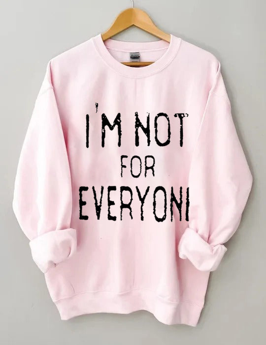 I'm Not For Everyone Sweatshirt