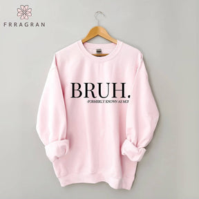 Bruh Formerly Known As Mom Sweatshirt