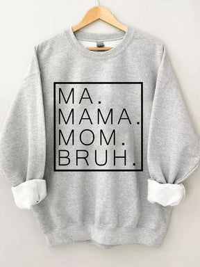 Ma Mama Mom Bruh Sweatshirt