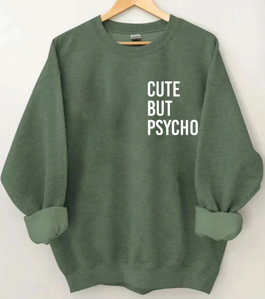 Cute But Psycho Sweatshirt