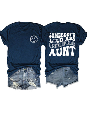 Somebody's Loud Ass Unfiltered Aunt T-Shirt