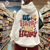 Be Happy Lift Heavy Positive Hoodie