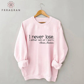 I Never Lose I Either Win Or Learn Sweatshirt