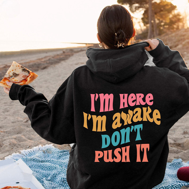 I'm Here I'm Awake Don't Push It Hoodie