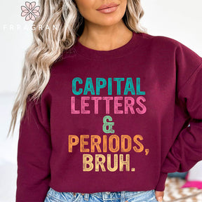 Capital Letters and Periods Bruh Sweatshirt