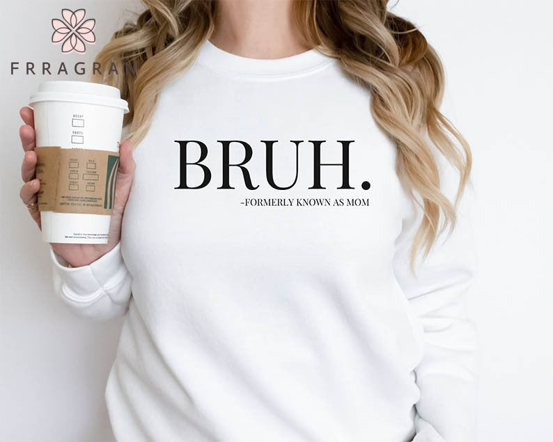 Bruh Formerly Known as Mom Sweatshirt