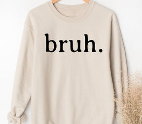 Funny Bruh Inspirational Sweatshirt