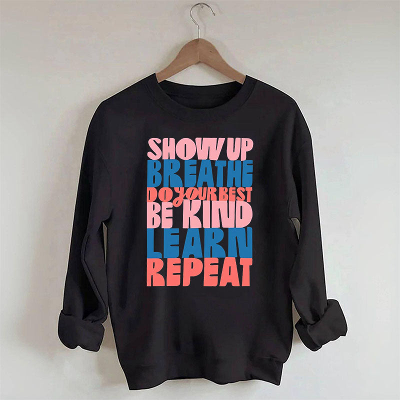 Show Up Breathe Do Your Best Be Kind Sweatshirt