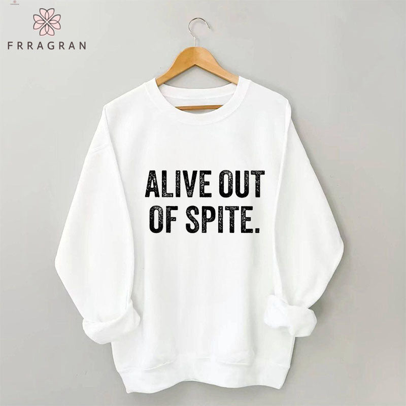 Alive Out Of Spite Letter Print Sweatshirt