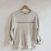 To The Ends Of The Earth Sweatshirt