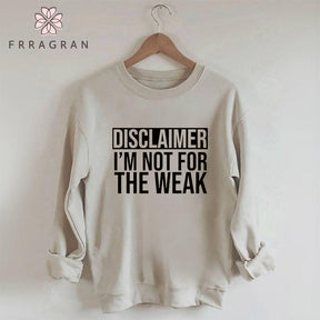 Disclaimer I'm Not For The Weak Sweatshirt