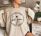 Be You Inspirational Sweatshirt