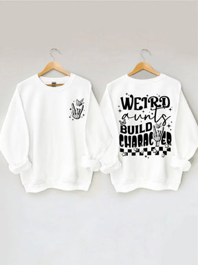 Weird Aunts Build Character Sweatshirt