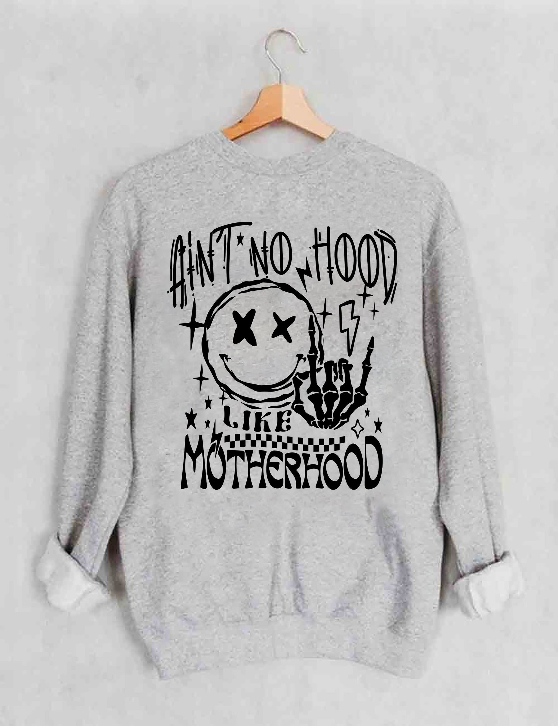 Ain't No Hood Like Motherhood Sweatshirt