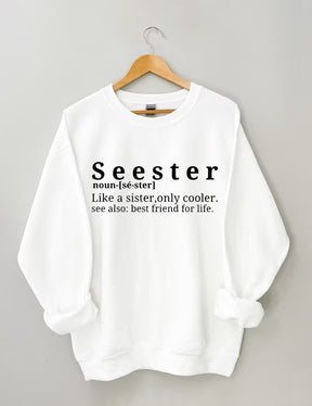 Seester Like A Sister Only Cooler Sweatshirt