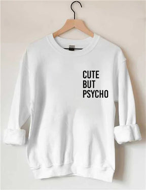 Cute But Psycho Sweatshirt