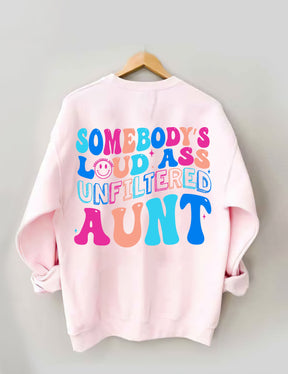 Somebody's Loud Ass Unfiltered Aunt Sweatshirt