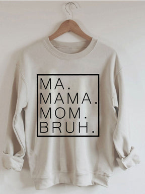 Ma Mama Mom Bruh Sweatshirt