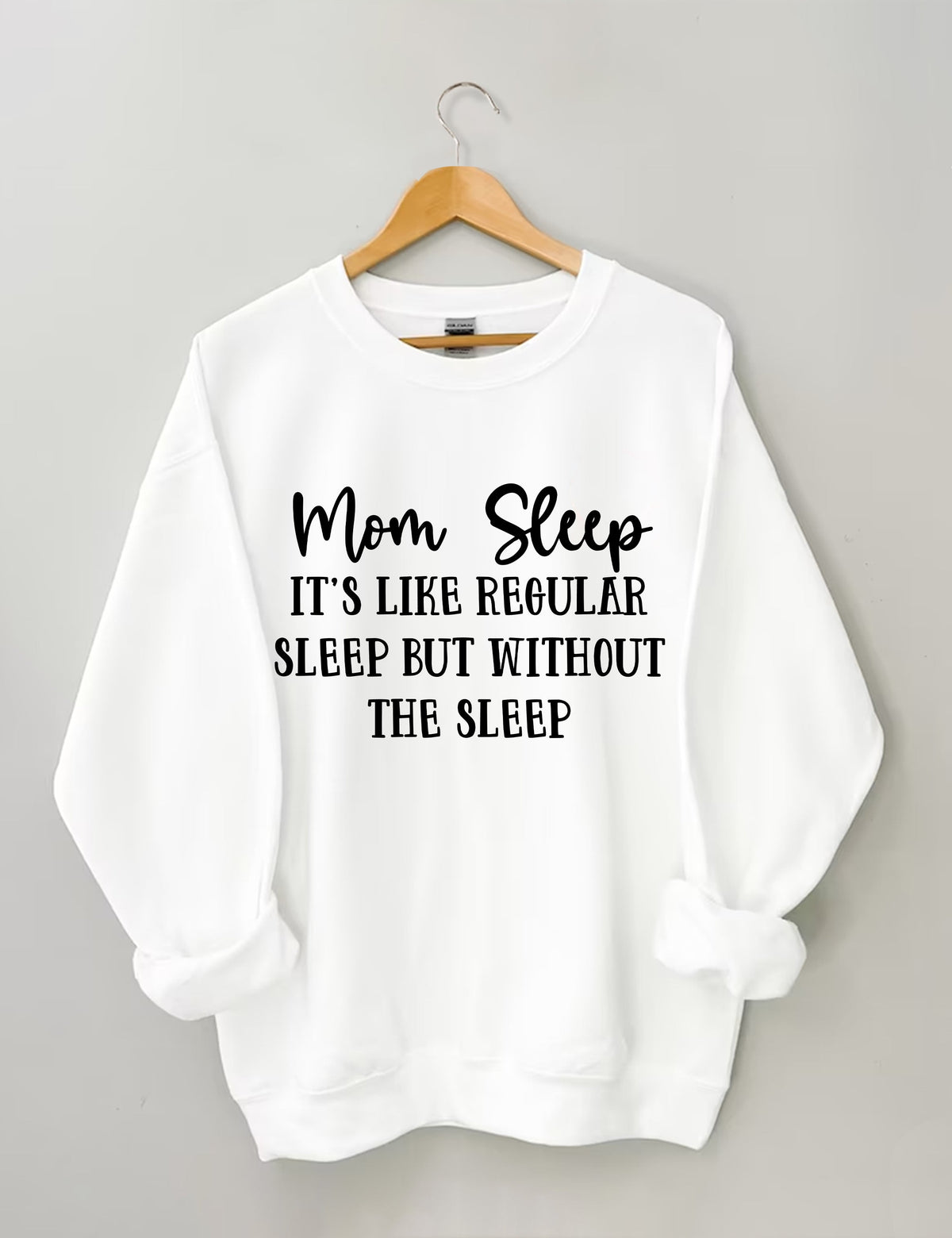 Mom Sleep It's Like Regular Sleep But Without The Sleep Sweatshirt