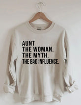 Aunt The Women The Myth The Bad Influence Sweatshirt