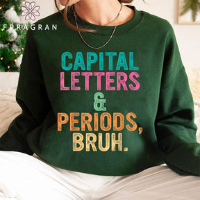 Capital Letters and Periods Bruh Sweatshirt