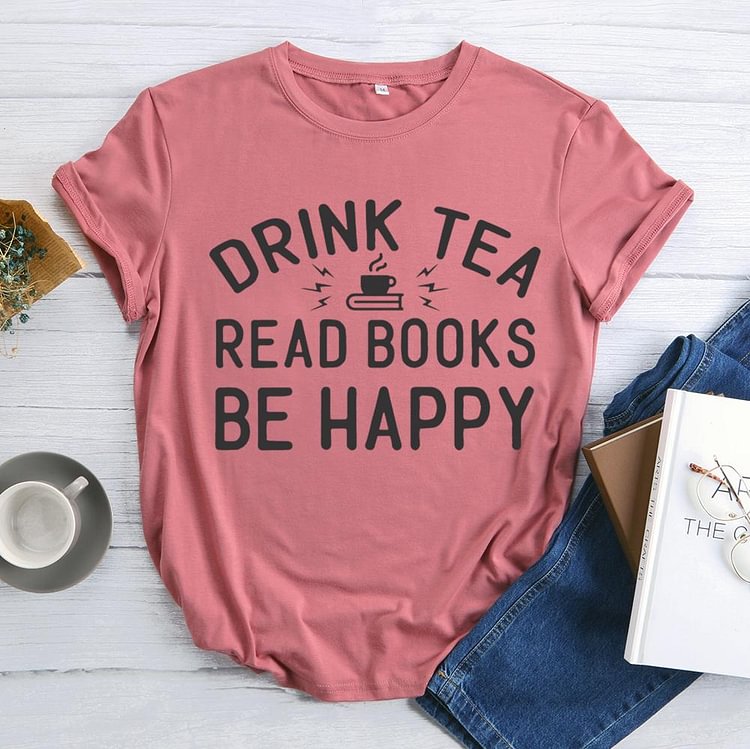 Drink Tea Read Books Be Happy T-shirt