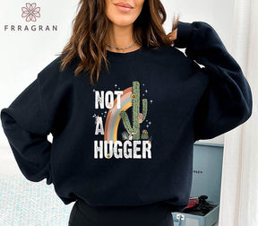 Not A Hugger Funny Sweatshirt