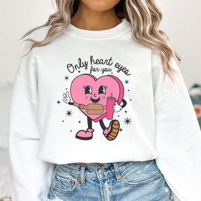 Only Heart Eyes For You Sweatshirt