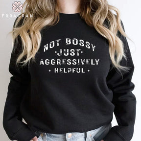 Not Bossy Aggressively Helpful Sweatshirt