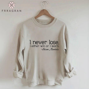 I Never Lose I Either Win Or Learn Sweatshirt