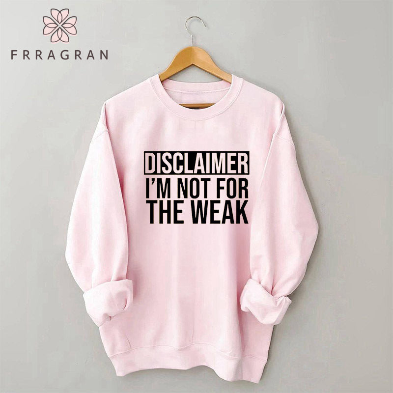 Disclaimer I'm Not For The Weak Sweatshirt