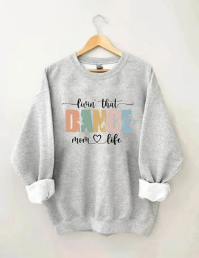 Livin' That Dance Mom Life Sweatshirt