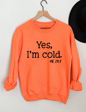 Yes I'm Cold Sweatshirt