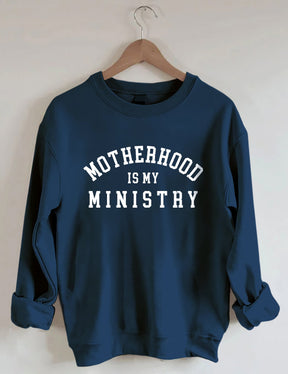 Motherhood is My Ministry Sweatshirt