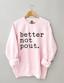 Better Not Pout Sweatshirt